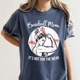 Baseball Mom It's Not For The Weak Funny Baseball Mom Women Women's Comfort Colors T-Shirt Moss Baseball Mom It's Not For The Weak Funny Baseball Mom Women Women's Comfort Colors T-Shirt Moss