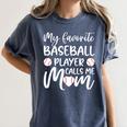 My Favorite Baseball Player Calls Me Mom For Baseball Mom Premium Women's Comfort Colors T-Shirt Moss My Favorite Baseball Player Calls Me Mom For Baseball Mom Premium Women's Comfort Colors T-Shirt Moss