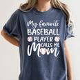 My Favorite Baseball Player Calls Me Mom For Baseball Mom Women's Comfort Colors T-Shirt Moss