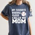 My Favorite Baseball Player Calls Me Mom Women's Comfort Colors T-Shirt Moss My Favorite Baseball Player Calls Me Mom Women's Comfort Colors T-Shirt Moss