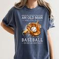 Never Underestimate An Old Man Who Still Plays Baseball Women's Comfort Colors T-Shirt Moss Never Underestimate An Old Man Who Still Plays Baseball Women's Comfort Colors T-Shirt Moss