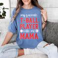 My Favorite T-Ball Player Calls Me Mama Baseball Mom Women's Comfort Colors T-Shirt Chalky Mint My Favorite T-Ball Player Calls Me Mama Baseball Mom Women's Comfort Colors T-Shirt Chalky Mint