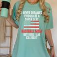 I Never Dreamed I Would Be a Super Sexy Baseball Mom Sport Women's Comfort Colors T-Shirt Violet I Never Dreamed I Would Be a Super Sexy Baseball Mom Sport Women's Comfort Colors T-Shirt Violet