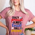 Crazy Proud Always Loud Ball Mom Volleyball Baseball Mom Women's Heather T-Shirt Heather Mauve Crazy Proud Always Loud Ball Mom Volleyball Baseball Mom Women's Heather T-Shirt Heather Mauve