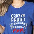 Crazy Proud Always Loud Baseball Mom Women's Heather T-Shirt Heather True Royal