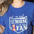 I'm Not Just His Mom I'm His One Fan Proud Baseball Mom Women's Heather T-Shirt Heather True Royal