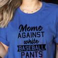Moms Against White Baseball Pants Quote For a Baseball Mom Women's Heather T-Shirt Heather True Royal Moms Against White Baseball Pants Quote For a Baseball Mom Women's Heather T-Shirt Heather True Royal