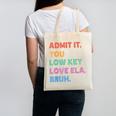 Admit It You Low Key Love Ela Bruh Back To School Canvas Tote Bag Admit It You Low Key Love Ela Bruh Back To School Canvas Tote Bag