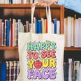 Back To School First Day Of School Happy To See Your Face Canvas Tote Bag Back To School First Day Of School Happy To See Your Face Canvas Tote Bag