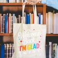 Welcome Back I'm Glad You'Re Here Back To School First Day Canvas Tote Bag