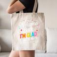 Welcome Back I'm Glad You'Re Here Back To School First Day Canvas Tote Bag