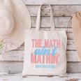 The Math Ain't Mathin' Show Your Work Back To School Canvas Tote Bag The Math Ain't Mathin' Show Your Work Back To School Canvas Tote Bag