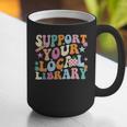 Cool Support Your Local Library Librarian Reading Book Lover Graphic Print Coffee Mug