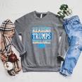 Reading Trumps Ignorance Democrat Book Reading Literary Raglan Sleeve Sweatshirt Deep Heather