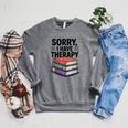 Sorry I Have Therapy Bookworm Bibliophile Reading Raglan Sleeve Sweatshirt Deep Heather
