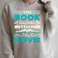 The Book Was Better Than The Movie Literary Library Bookworm Raglan Sleeve Sweatshirt Heather Forest
