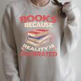 Books Because Reality Is Overrated Raglan Sleeve Sweatshirt Heather Forest