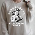 Born To Read Forced To Work Bookworm Librarian Retro Bookish Raglan Sleeve Sweatshirt Heather Forest