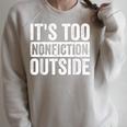 Its Too Nonfiction Outside Book Lovers Reading Joke Raglan Sleeve Sweatshirt Heather Forest