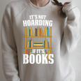 Its Not Hoarding If Its Books Bookworm Reading Hoarding Raglan Sleeve Sweatshirt Heather Forest