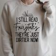 I Still Read Fairytales They'Re Just Dirtier Now Book Worm Raglan Sleeve Sweatshirt Heather Forest