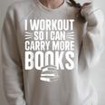 I Workout So I Can Carry More Books Gym Reader Raglan Sleeve Sweatshirt Heather Forest I Workout So I Can Carry More Books Gym Reader Raglan Sleeve Sweatshirt Heather Forest