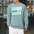 I Closed My Book To Be Here Read Readers Reader Reading Raglan Sleeve Sweatshirt Cardinal