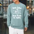 Drink Coffee Read Books Be Happy Shirt Coffee Lover Raglan Sleeve Sweatshirt Cardinal