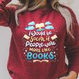 Book Reading Lover Quote I Would Be Social Reader Raglan Sleeve Sweatshirt Heather Dust