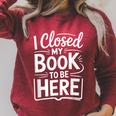 I Closed My Book To Be Here Reading Reader Librarian Raglan Sleeve Sweatshirt Heather Dust