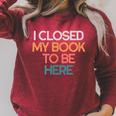 I Closed My Book To Be Here Sarcastic Raglan Sleeve Sweatshirt Heather Dust