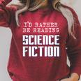 I'd Rather Be Reading Science Fiction Sci Fi Book Reader Raglan Sleeve Sweatshirt Heather Dust
