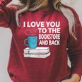 I Love You To The Bookstore And Back Book Readers T-Shirt Raglan Sleeve Sweatshirt Heather Dust