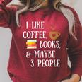 Women's Reader Quote I Like Coffee Books & Maybe 3 People Reading Raglan Sleeve Sweatshirt Heather Dust