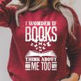 I Wonder If Books Think About Me Too Reading Book Lovers Raglan Sleeve Sweatshirt Heather Dust