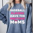 Baseball Players Have The Prettiest Moms Baseball Moms Comfort Colors Sweatshirt Denim Baseball Players Have The Prettiest Moms Baseball Moms Comfort Colors Sweatshirt Denim