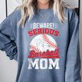 Beware Serious Baseball Mom Game Cheerleading Family Comfort Colors Sweatshirt Denim Beware Serious Baseball Mom Game Cheerleading Family Comfort Colors Sweatshirt Denim