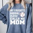 My Favorite Baseball Player Calls Me Mom Comfort Colors Sweatshirt Denim