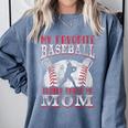 My Favorite Baseball Player Calls Me Mom Proud Baseball Mom Comfort Colors Sweatshirt Denim My Favorite Baseball Player Calls Me Mom Proud Baseball Mom Comfort Colors Sweatshirt Denim