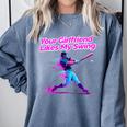 Your Girlfriend Likes My Swing Baseball Quote Boys Men Comfort Colors Sweatshirt Denim Your Girlfriend Likes My Swing Baseball Quote Boys Men Comfort Colors Sweatshirt Denim