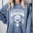 It's Ok If You Think Baseball Is Boring It's Kind Of Smart Comfort Colors Sweatshirt Denim