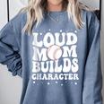 Loud Baseball Mom Builds Character Comfort Colors Sweatshirt Denim