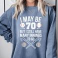 I May Be 70 Baseball Player 70th Birthday Party Comfort Colors Sweatshirt Denim I May Be 70 Baseball Player 70th Birthday Party Comfort Colors Sweatshirt Denim