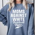 Moms Against Baseball Pants Present For Baseball Moms Comfort Colors Sweatshirt Denim