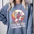 Steal That Base I Double Dare You Baseball Catcher Comfort Colors Sweatshirt Denim