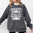 Crazy Proud Always Loud Baseball Mom Saying Graphic Premium Tri-Blend Comfort Colors Sweatshirt Pepper Crazy Proud Always Loud Baseball Mom Saying Graphic Premium Tri-Blend Comfort Colors Sweatshirt Pepper