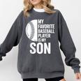Cute Favorite Baseball Player Is My Son Women Men Comfort Colors Sweatshirt Pepper