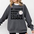 My Favorite Baseball Player Calls Me Gamma Comfort Colors Sweatshirt Pepper My Favorite Baseball Player Calls Me Gamma Comfort Colors Sweatshirt Pepper