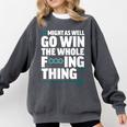 Might As Well Go Win The Whole Thing Baseball Apparel Comfort Colors Sweatshirt Pepper