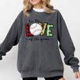 For The Love Of The Game Day Baseball Mom Cheering Lovers Comfort Colors Sweatshirt Pepper For The Love Of The Game Day Baseball Mom Cheering Lovers Comfort Colors Sweatshirt Pepper